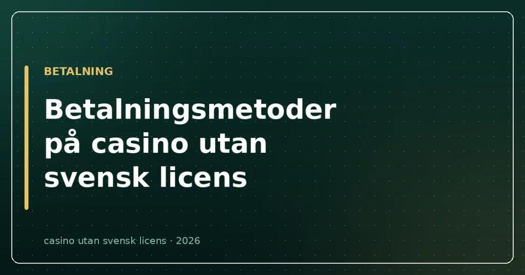 Betalningsmetoder på casino utan svensk licens